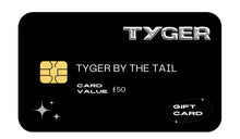 Load image into Gallery viewer, Tyger Gift Card
